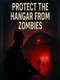Protect the Hangar: From Zombies