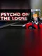 Psycho on the loose