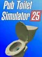Pub Toilet Simulator 25