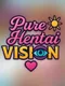 Pure Hentai: Vision