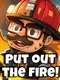 Put Out the Fire