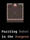 Puzzling Robot in the Dungeon
