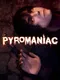 Pyromaniac