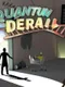 Quantum Derail