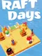 Raft Days