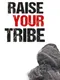 Raise Your Tribe