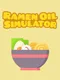 Ramen Oil Simulator