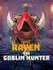 Raven: The Goblin Hunter
