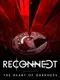 Reconnect: The Heart of Darkness