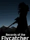 Records of the Flycatcher