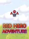 Red Hero Adventure
