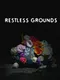 Restless Grounds