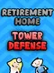 Retirement Home Tower Defense