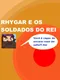 Rhygar e os Soldados do Rei