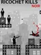 Ricochet Kills: Noir