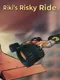 Riki's Risky Ride