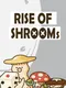 Rise of Shrooms