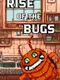 Rise of the Bugs
