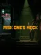 Risk One's Neck