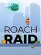 Roach Raid