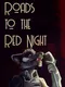 Roads to the Red Night