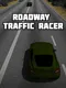 Roadway Traffic Racer