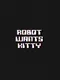 Robot Wants Kitty