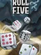 Roll Five