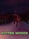 Rotten Woods