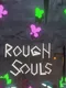 Rough Souls