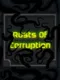 Rusts of Corruption