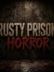 Rusty Prison: Horror
