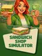 Sandwich Shop Simulator