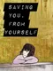Saving You From Yourself