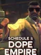 Schedule I: Dope Empire