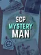 SCP: Mystery Man
