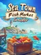 Sea Town: Fish Market Simulator