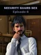 Security Guard Sex: Episode 6