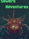 Sewers Adventures