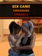 Sex Game - Threesome - Episode 5
