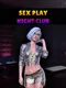 Sex Play: Night Club
