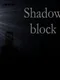 Shadow Block