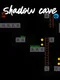 Shadow Cave