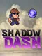 Shadow Dash
