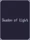 Shadow of Light