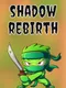 Shadow Rebirth