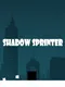 Shadow Sprinter