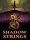 Shadow Strings