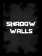 Shadow Walls