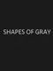 Shapes of Gray